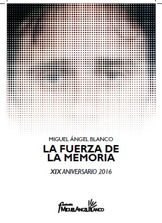 Miguel Angel Blanco - La fuerza de la memoria