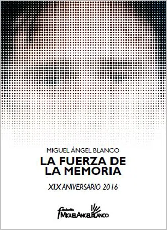 Miguel Angel Blanco - La fuerza de la memoria